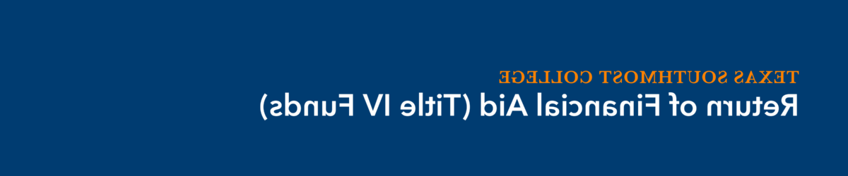 Return of Financial Aid (Title IV Funds)